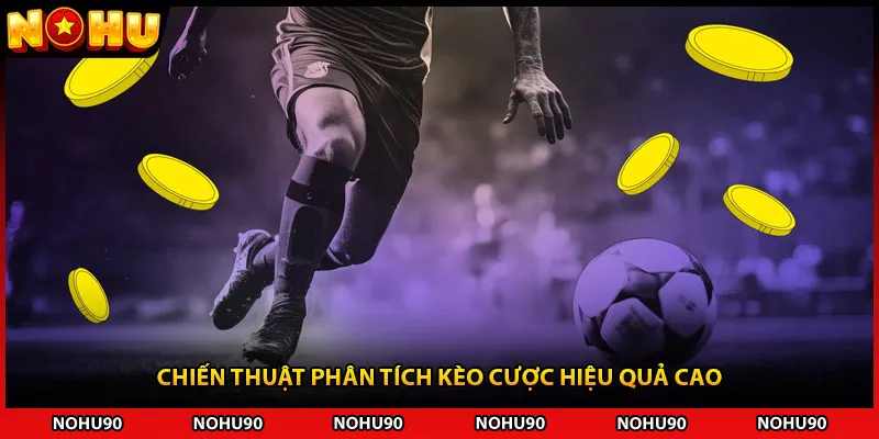 Chiến thuật phân tích kèo cược hiệu quả cao