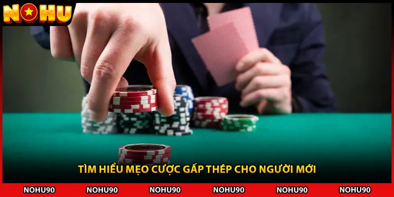 Tìm hiểu mẹo cược gấp thép cho người mới