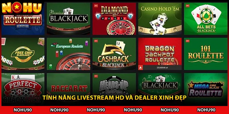 Tính năng livestream HD và dealer xinh đẹp